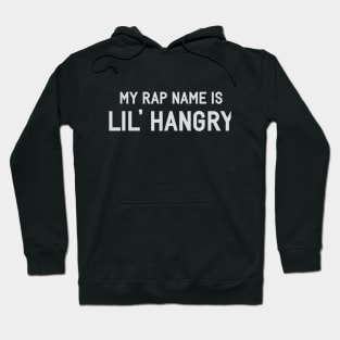 Rap Name is Lil Hangry Hoodie